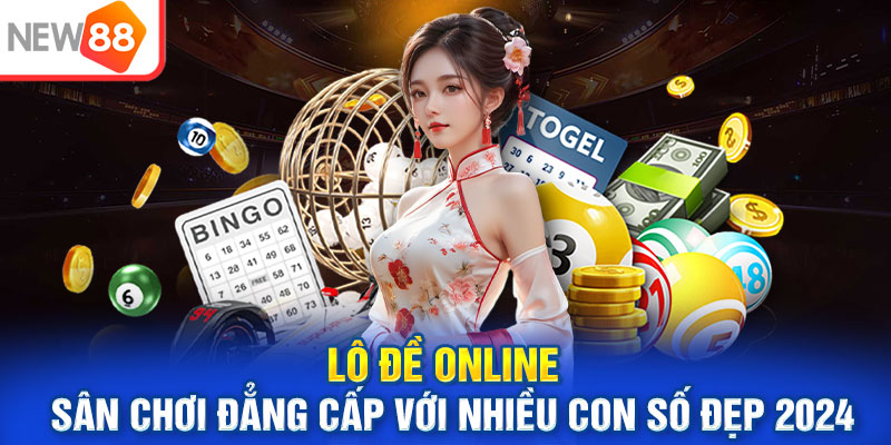 Lô Đề Online - Sân chơi Đẳng Cấp Với Nhiều Con Số Đẹp 2024