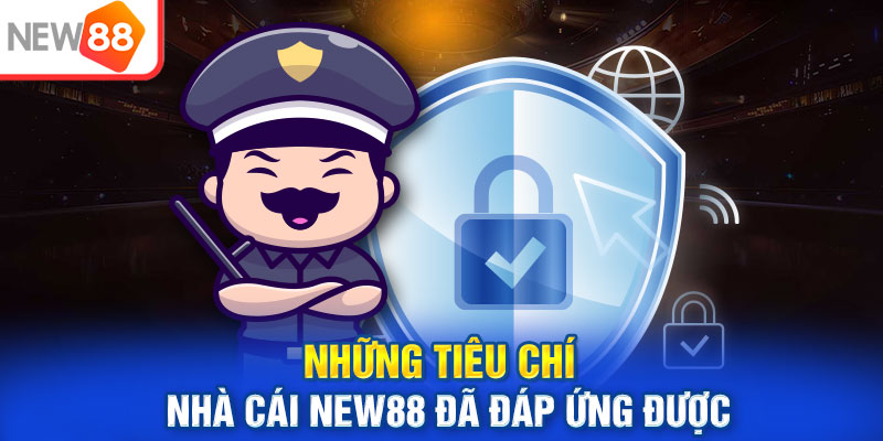Những tiêu chí chất lượng nhà cái New88